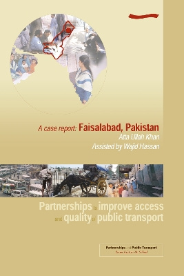 Partnerships to Improve Access and Quality of Public Transport: A case report. Faisalabad, Pakistan book