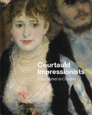 Courtauld Impressionists: From Manet to Cézanne book