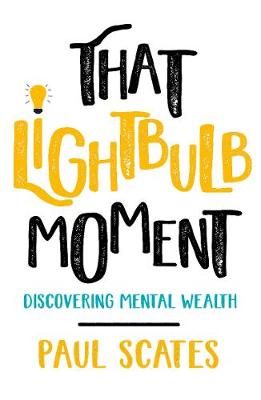 That Lightbulb Moment: Discovering Mental Wealth book