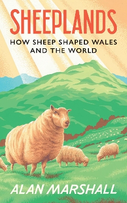 Sheeplands: How Sheep Shaped Wales and the World book