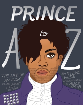 Prince A to Z: The Life of an Icon From Alphabet Street to Jay Z book