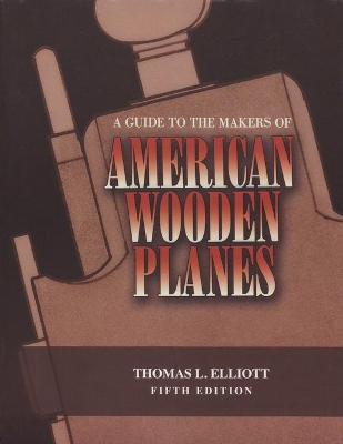 A Guide to the Makers of American Wooden Planes book