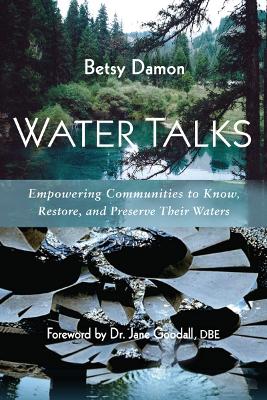 Water Talks: Empowering Communities to Know, Restore, and Preserve their Waters book