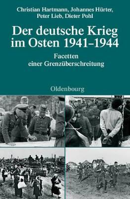 Der Deutsche Krieg Im Osten 1941-1944: Facetten Einer Grenzüberschreitung book