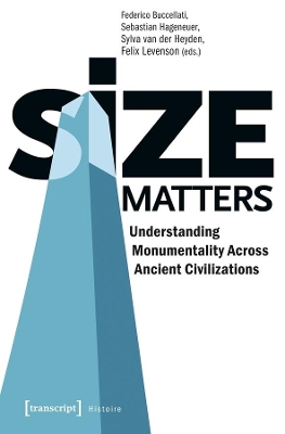 Size Matters – Understanding Monumentality Across Ancient Civilizations book