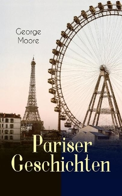 Pariser Geschichten (Vollständige Deutsche Ausgabe) book