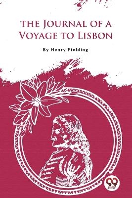 The Journal of a Voyage to Lisbon by Henry Fielding