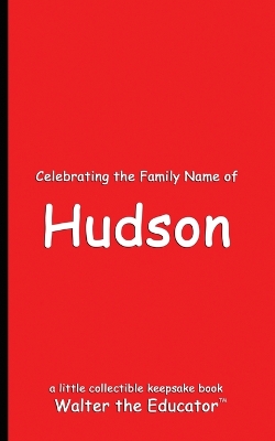 Celebrating the Family Name of Hudson book