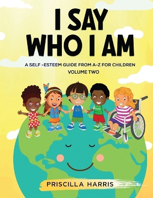 I Say Who I Am: A Self-Esteem Guide From A-Z for Children book