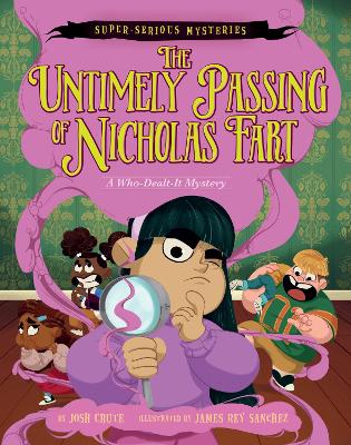 Super-Serious Mysteries #1: The Untimely Passing of Nicholas Fart: A Who-Dealt-It Mystery book