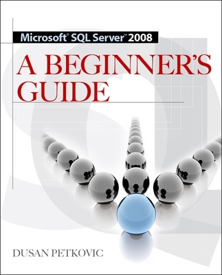 MICROSOFT SQL SERVER 2008 A BEGINNER'S GUIDE book