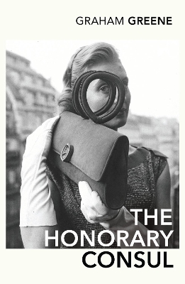 The Honorary Consul by Graham Greene