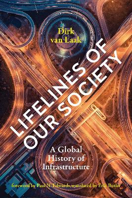 Lifelines of Our Society: A Global History of Infrastructure book