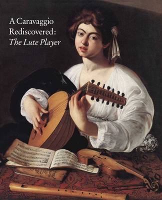 A Caravaggio Rediscovered: The Lute Player book