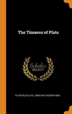 The The Timaeus of Plato by Plato