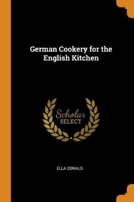 German Cookery for the English Kitchen by Ella Oswald