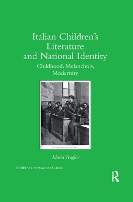 Italian Children’s Literature and National Identity: Childhood, Melancholy, Modernity book
