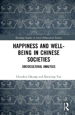 Happiness and Well-Being in Chinese Societies: Sociocultural Analyses book