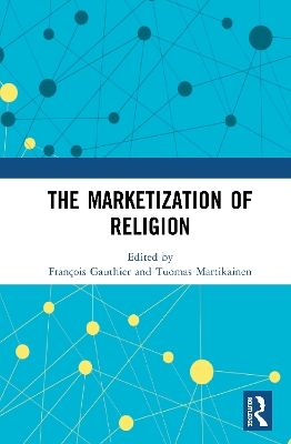 The Marketization of Religion by François Gauthier