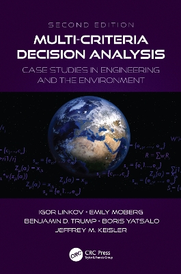 Multi-Criteria Decision Analysis: Case Studies in Engineering and the Environment by Igor Linkov