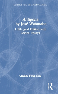 Antígona by José Watanabe: A Bilingual Edition with Critical Essays book