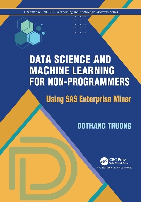 Data Science and Machine Learning for Non-Programmers: Using SAS Enterprise Miner book