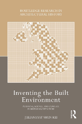 Inventing the Built Environment: Planning, Science, and Control in British Architecture book