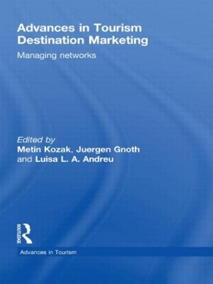 Advances in Tourism Destination Marketing by Metin Kozak