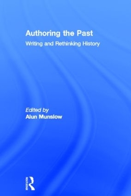 Authoring the Past by Alun Munslow