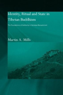 Identity, Ritual and State in Tibetan Buddhism by Martin A. Mills