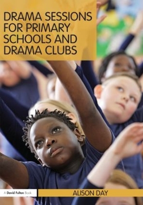 Drama Sessions for Primary Schools and Drama Clubs book