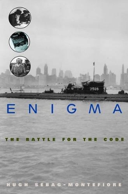 Enigma: The Battle for the Code by Hugh Sebag-Montefiore