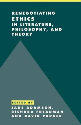 Renegotiating Ethics in Literature, Philosophy, and Theory by Jane Adamson