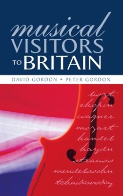 Musical Visitors to Britain by Peter Gordon