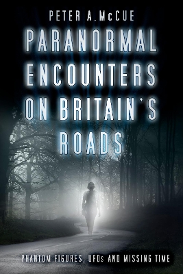 Paranormal Encounters on Britain's Roads book