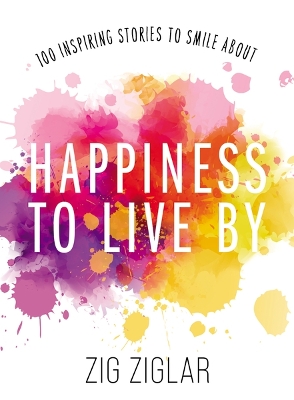 Happiness to Live By: 100 Inspiring Stories to Smile About book