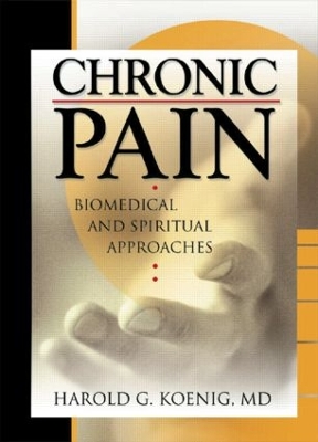 Chronic Pain: Biomedical and Spiritual Approaches book
