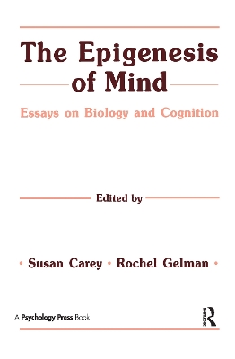 The Epigenesis of Mind: Essays on Biology and Cognition book