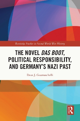 The Novel Das Boot, Political Responsibility, and Germany’s Nazi Past book