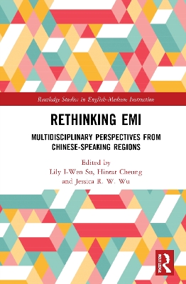 Rethinking EMI: Multidisciplinary Perspectives from Chinese-Speaking Regions by Lily I-Wen Su