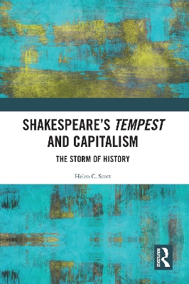 Shakespeare's Tempest and Capitalism: The Storm of History by Helen Scott