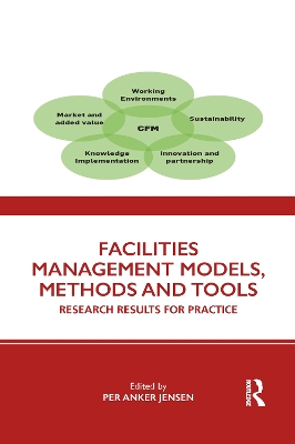 Facilities Management Models, Methods and Tools: Research Results for Practice book