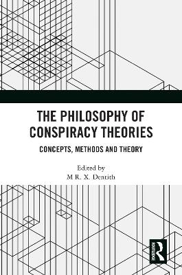 The Philosophy of Conspiracy Theories: Concepts, Methods and Theory book