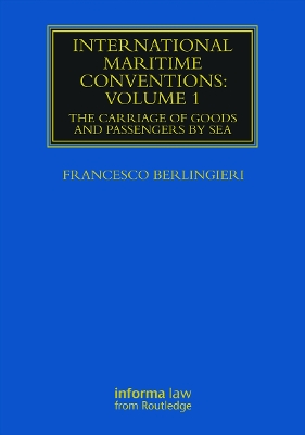 International Maritime Conventions (Volume 1): The Carriage of Goods and Passengers by Sea by Francesco Berlingieri