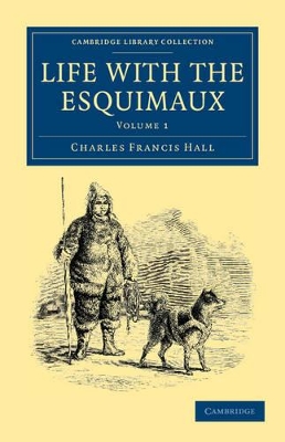 Life with the Esquimaux by Charles Francis Hall