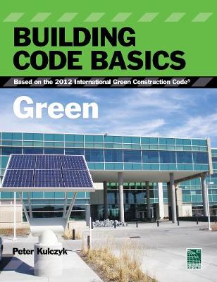 Building Code Basics: Green, Based on the International Green Construction Code book