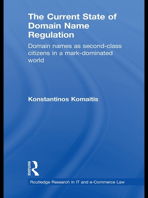 The The Current State of Domain Name Regulation: Domain Names as Second Class Citizens in a Mark-Dominated World by Konstantinos Komaitis
