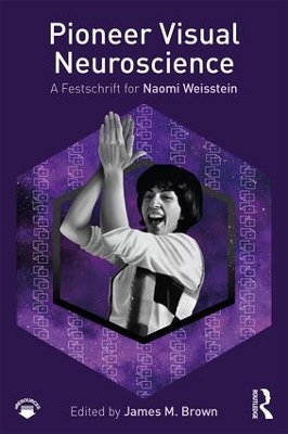 Pioneer Visual Neuroscience: A Festschrift for Naomi Weisstein book