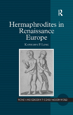 Hermaphrodites in Renaissance Europe by Kathleen P. Long