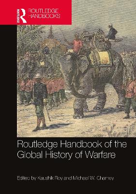 Routledge Handbook of the Global History of Warfare book